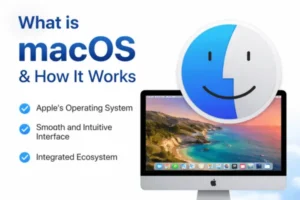 What is macOS and How It Works